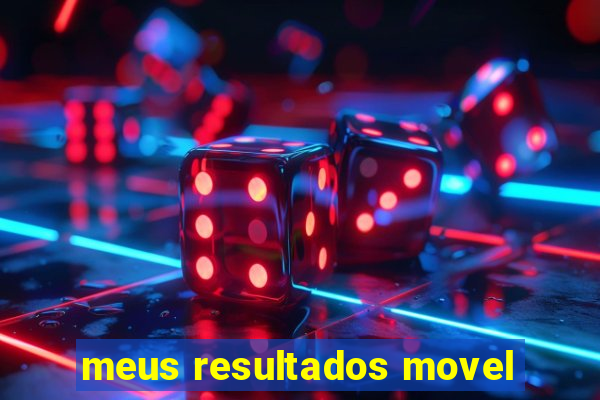 meus resultados movel